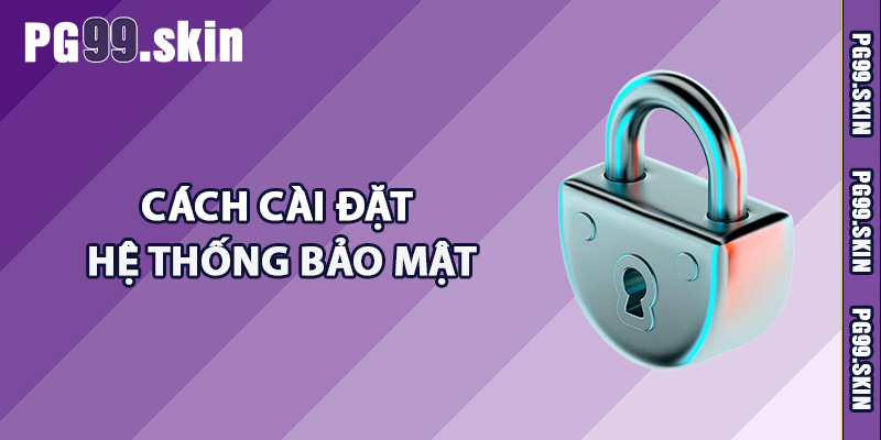 Cách cài đặt hệ thống bảo mật micro không dây CAVS PG99